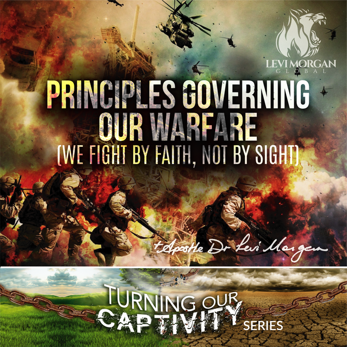 Principles Governing our Warfare (We Fight by Faith not by Sight)